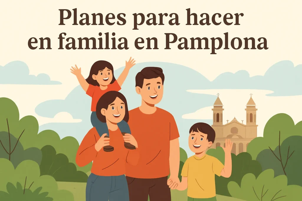 planes para hacer en familia en Pamplona