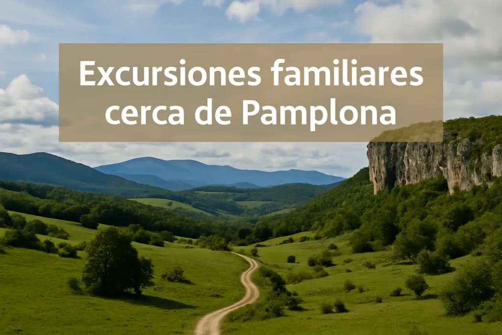 excursiones familiares cerca de Pamplona