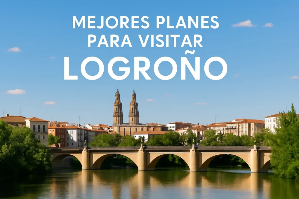 mejores planes para visitar Logroño