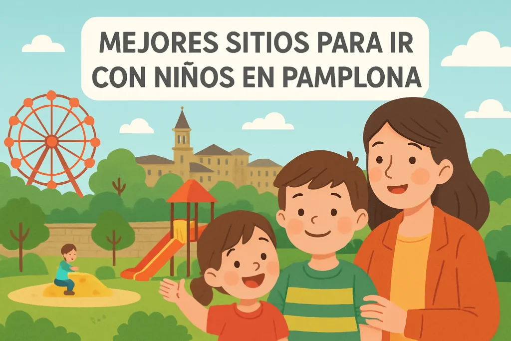 mejores sitios para ir con niños en Pamplona