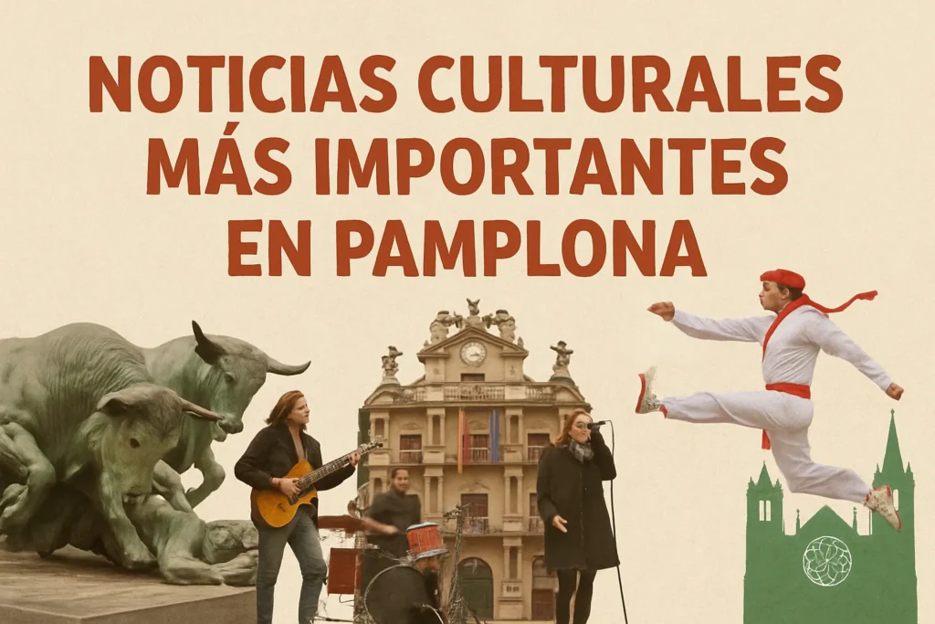 noticias culturales más importantes en Pamplona