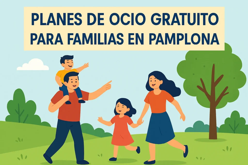 planes de ocio gratuito para familias en Pamplona
