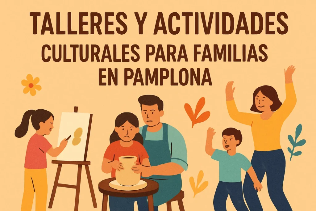 talleres y actividades culturales para familias en Pamplona