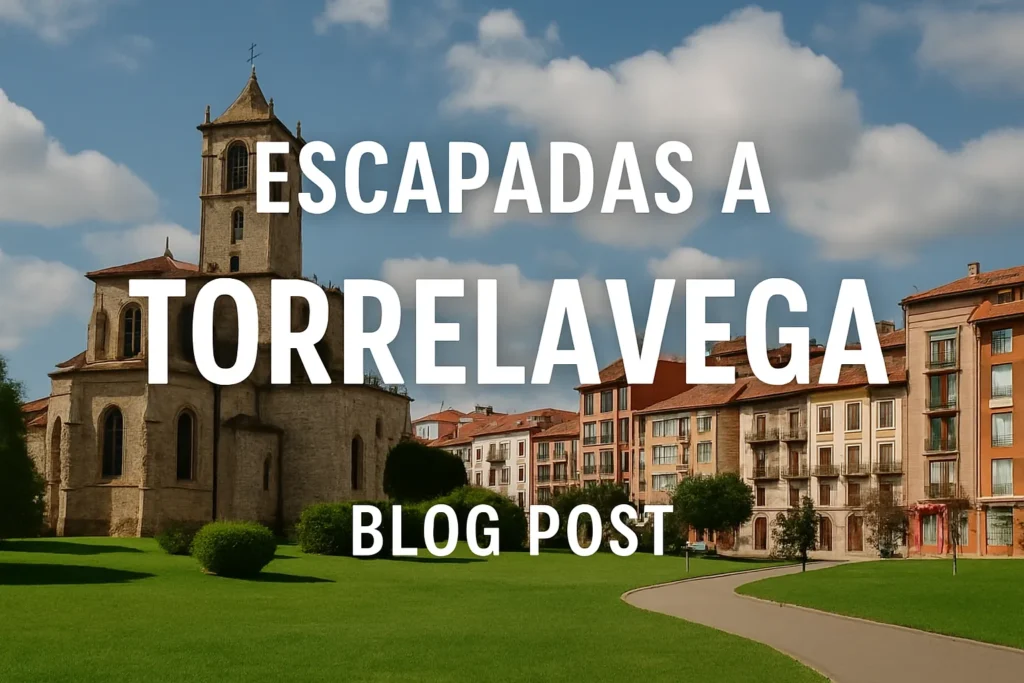 escapadas a Torrelavega