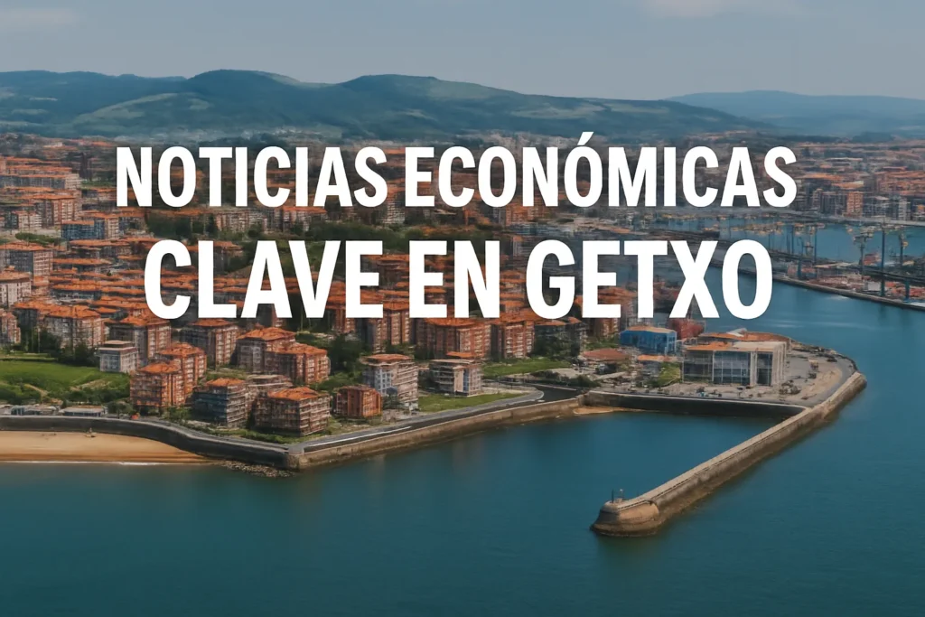 noticias económicas clave en Getxo