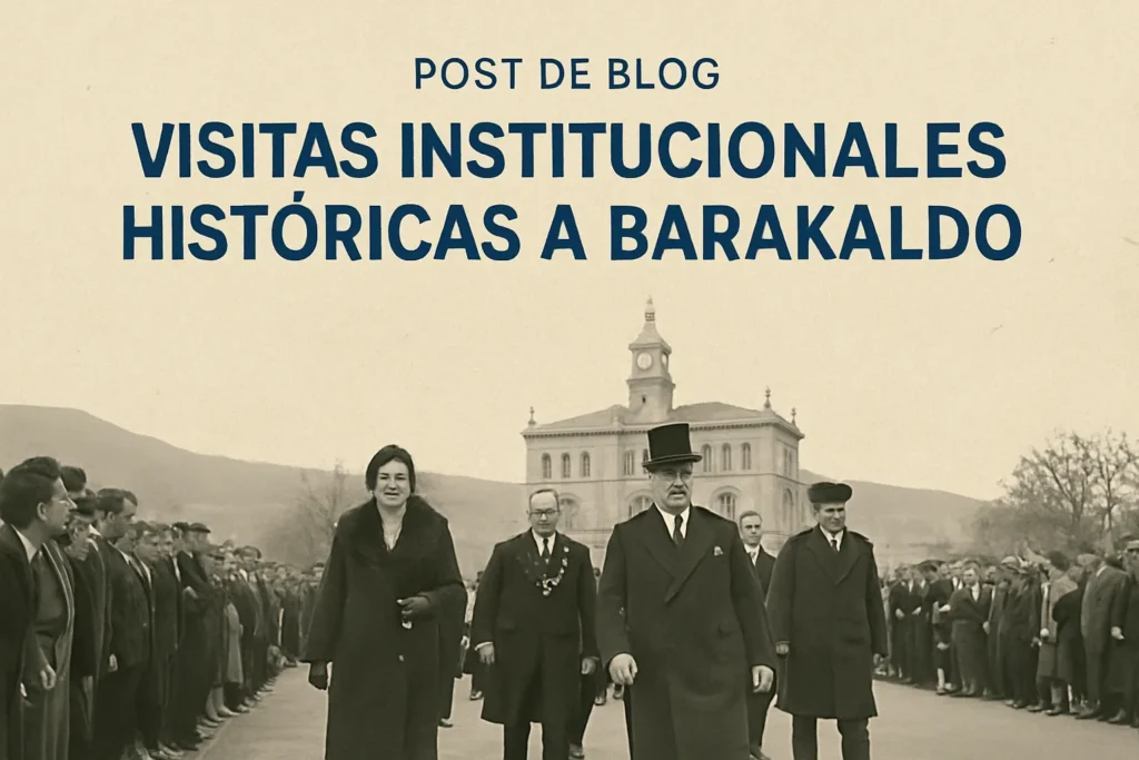 visitas institucionales históricas a Barakaldo