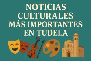 noticias culturales más importantes en Tudela
