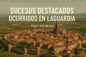 sucesos destacados ocurridos en Laguardia