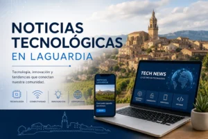 noticias tecnológicas en Laguardia